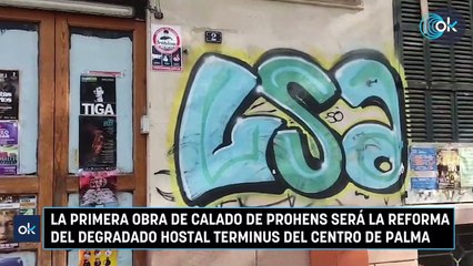 La primera obra de calado de Prohens será la reforma del degradado Hostal Terminus del centro de Palma