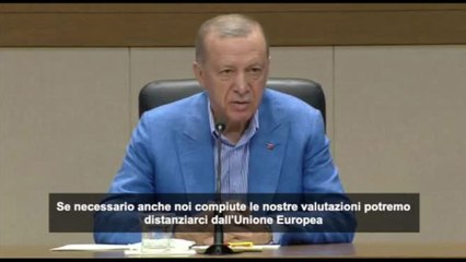 Erdogan accusa l'Unione Europea di "allontanarsi" dalla Turchia