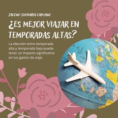 -Jacobo Shemaria Capuano- ¿Es mejor viajar en temporadas altas? (parte 1)