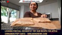 Looking for fall desserts? Try our recipe for apple cinnamon pop tarts - 1breakingnews.com