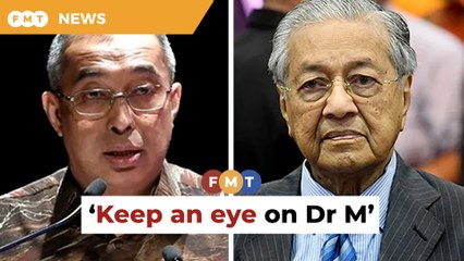 Keep a close eye on Dr M to avoid political crisis, says ex-minister