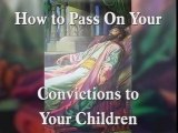 Parenting 09 How to Pass on Your Convictions