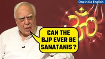 Sanatan Dharma Row: Kapil Sibal questions if BJP has the values of Sanatan Dharma | Oneindia News
