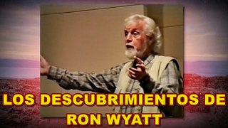 DESCUBRIMIENTOS ARQUEOLOGICOS DE RON WYATT (Introducción)+