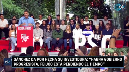 Sánchez da por hecha su investidura: "Habrá gobierno progresista, Feijóo está perdiendo el tiempo"