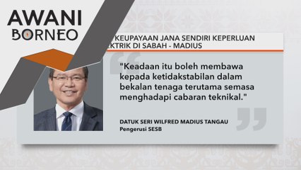 SESB perlu punya keupayaan jana sendiri keperluan elektrik di Sabah - Madius