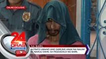 Lalaking minaltrato umano ang sariling anak na nauwi sa pagkamatay, nahuli dahil sa pagdadala ng baril | 24 Oras Weekend