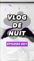 Vlog De Nuit - épisode 1 : Le match de foot