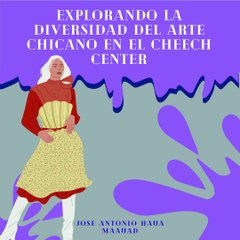 Jose Antonio Haua Maauad: Sumérgete en la Cultura Chicana