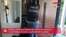 Bakan Yerlikaya görüntüleri paylaştı! İstanbul'da 4 zehir taciri yakalandı