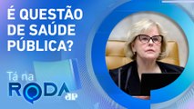Rosa Weber LIBERA para julgamento ação que pede DESCRIMINALIZAÇÃO DO ABORTO | TÁ NA RODA