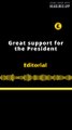EDITORIAL | GREAT SUPPORT FOR THE PRESIDENT