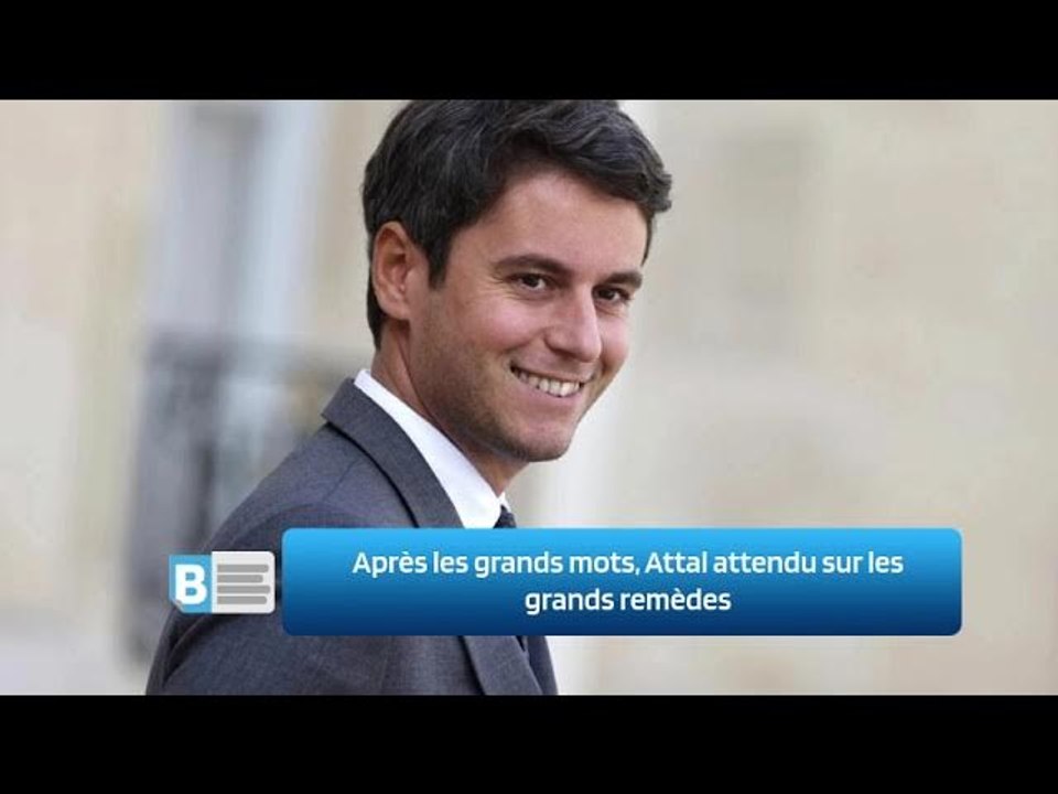 Après les grands mots, Attal attendu sur les grands remèdes