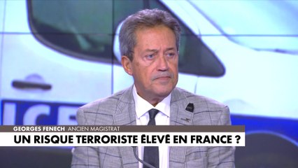Georges Fenech : «La menace est très élevée»