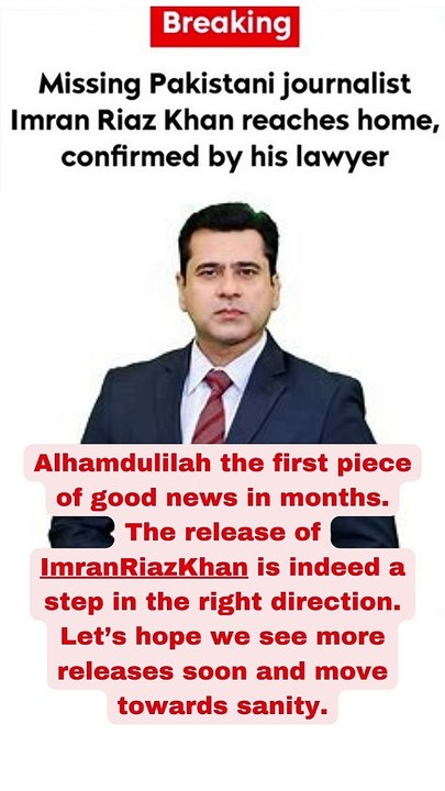 Alhamdulilah the first piece of good news in months. The release of ImranRiazKhan is indeed a step in the right direction. Let’s hope we see more releases soon and move towards sanity.