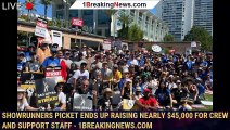 Showrunners Picket Ends Up Raising Nearly $45,000 For Crew And Support Staff - 1breakingnews.com