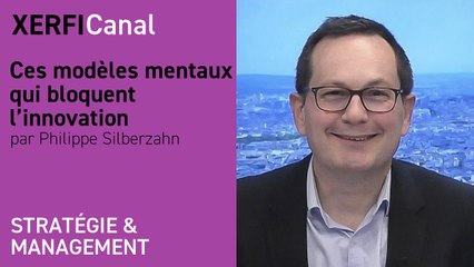 Ces modèles mentaux qui bloquent l’innovation [Philippe Silberzahn]
