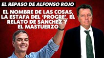 Alfonso Rojo: “El nombre de las cosas, la estafa del ‘progre’, el relato de Sánchez y el mastuerzo”