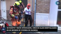 Un muerto y nueve intoxicados, cinco de ellos hospitalizados en un incendio de vivienda en Valencia