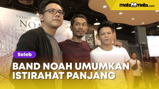Band NOAH Umumkan Istirahat Panjang dari Dunia Musik