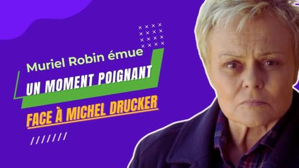 Muriel Robin au bord des larmes : Un moment émouvant face à Michel Drucker