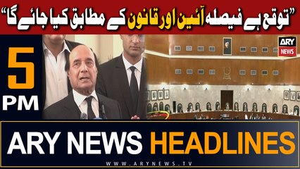 ARY News 5 PM Headlines 18th September 2023 | Decision will be made according to constitution & law