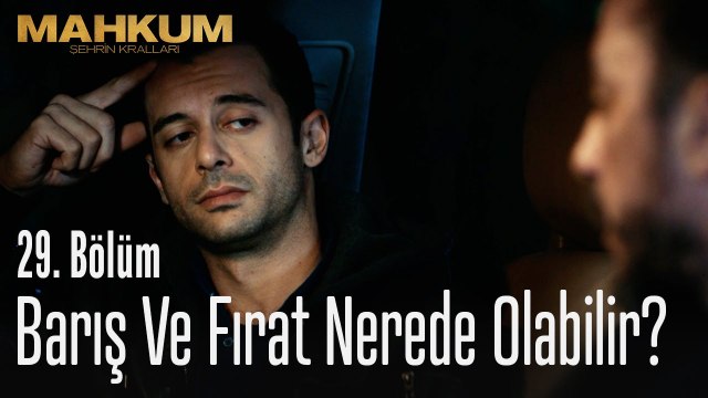 Barış ve Fırat nerede olabilir? - Mahkum 29. Bölüm