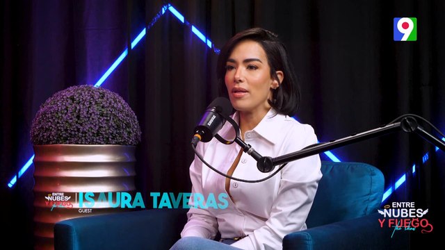 Isaura Taveras “Yo creo en los matrimonios reales, No en los de papel” | Entre Nubes y Fuego The Show