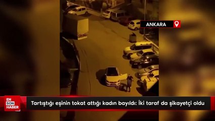 Ankara'da tartıştığı eşinin tokat attığı kadın bayıldı: İki taraf da şikayetçi oldu