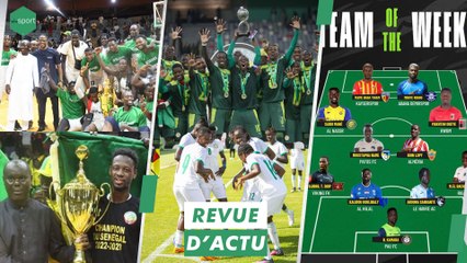 REVUE DU 18 SEPT: Le Sénégal défiera le Cameroun en octobre, Mondial U17, Team of the Week …