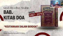 Ustadz Mubarak Bamualim: Keutamaan Doa, Hadits No. 1467 - 1471