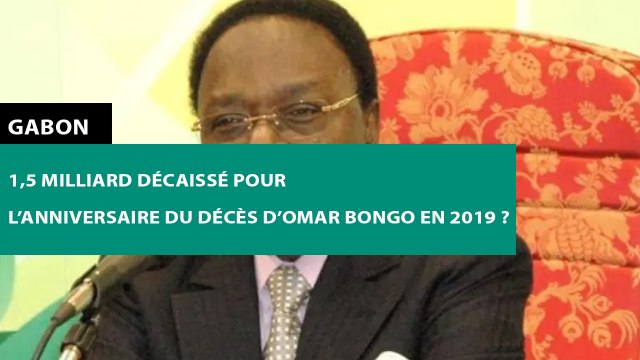 [#Reportage] #Gabon : 1,5 milliard décaissé pour l’anniversaire du décès d’Omar Bongo en 2019 ?