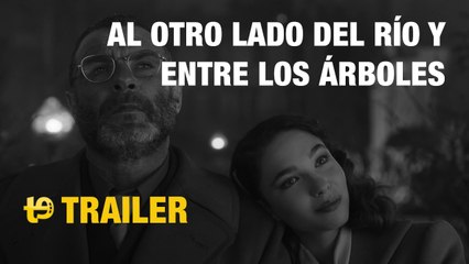 Al otro lado del río y entre los árboles - Trailer español