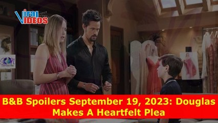 Bold and Beautiful Spoilers 19th September 2023 | Douglas Makes A Heartfelt Plea