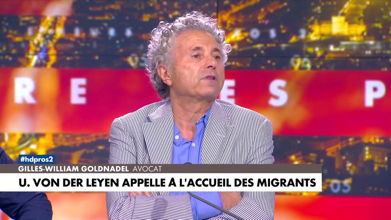 Gilles-William Goldnadel : «Ça fait à peu près dix ans que je parle d'une invasion que le phénomène migratoire est une invasion»