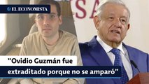 Ovidio Guzmán fue extraditado porque no se amparó: López Obrador