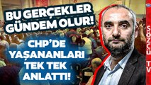 Sarsıcı Gerçekleri Açıkladı! İsmail Saymaz CHP Kongrelerinde Yaşananları Böyle Anlattı
