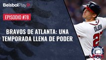 Entre Líneas #78 // Bravos de Atlanta : Una temporada llena de poder