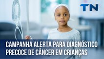 Campanha alerta para o diagnóstico precoce de câncer em crianças