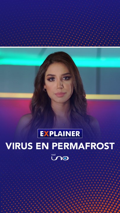 Red Uno Explainer: Virus en permafrost