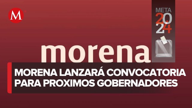 Morena alista convocatoria para aspirantes a gubernaturas en 2024