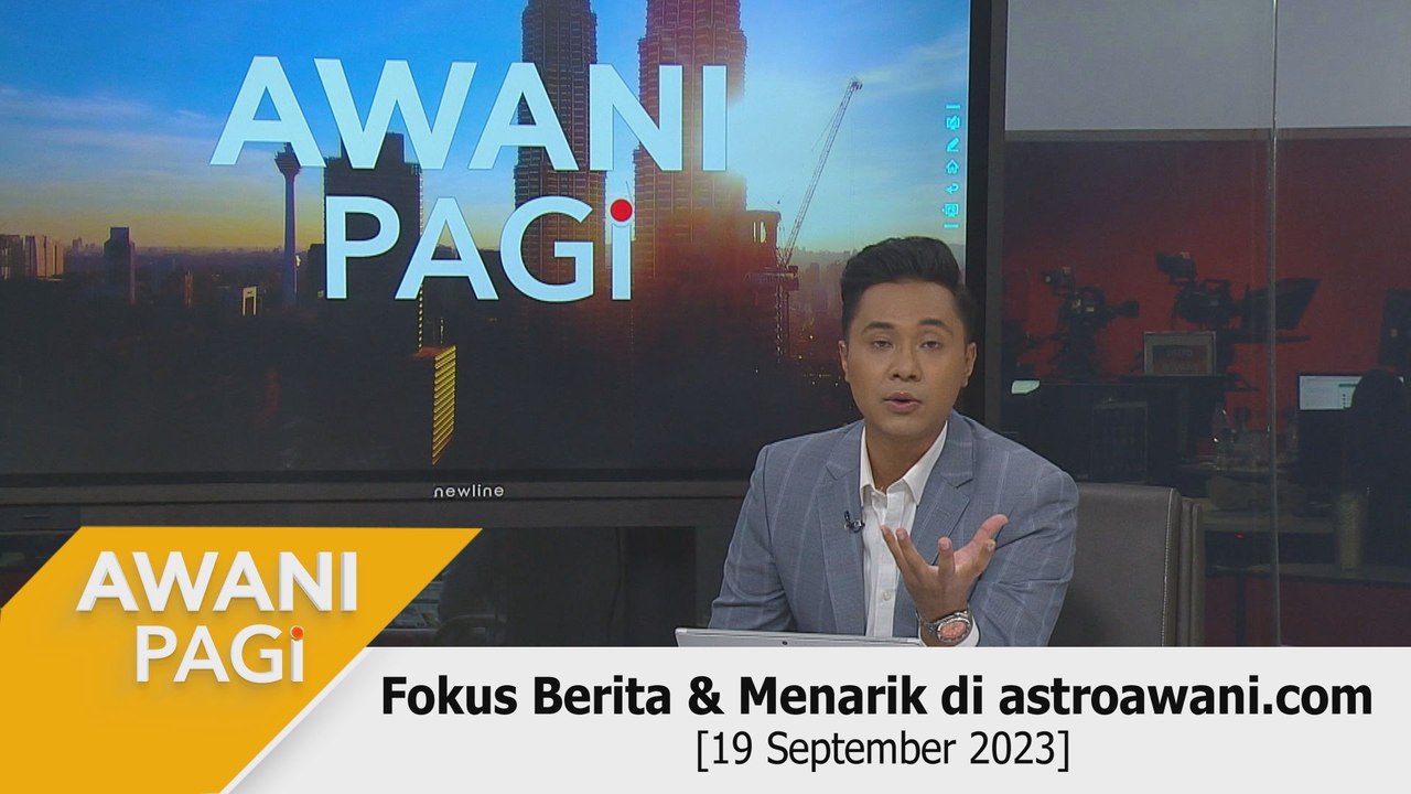 AWANI Pagi: Berita tumpuan & menarik di astroawani.com [19 September 2023]