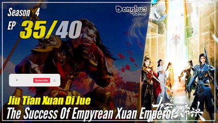 【Jiu Tian Xuan Di Jue】 S4 EP 35 (179) - The Success Of Empyrean Xuan Emperor | 1080P