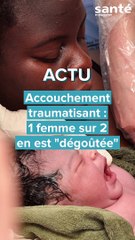 Accouchement traumatisant : 1 femme sur 2 en est « dégoûtée »