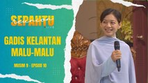 10 Minit bersama Sepahtu Reunion Live! -  Gadis Kelantan Pemalu [Episod 10]