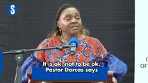 It is ok, not to be ok, Pastor Dorcas says