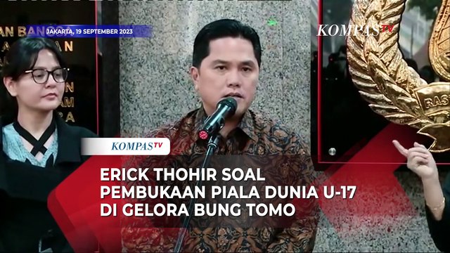 Erick Thohir Ungkap Alasan Gelora Bung Tomo Surabaya Jadi Venue Pembukaan Piala Dunia U-17