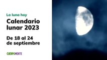 Luna hoy: Calendario lunar del 18 al 23 de septiembre de 2023