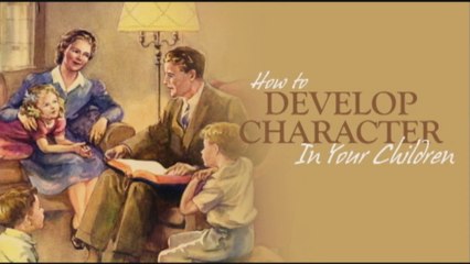 Character 01 How To Develop Character In Your Children
