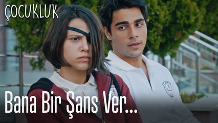 Bana bir şans ver - Çocukluk